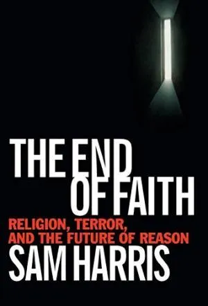 The End of Faith (Religion, Terror, and the Future of Reason)