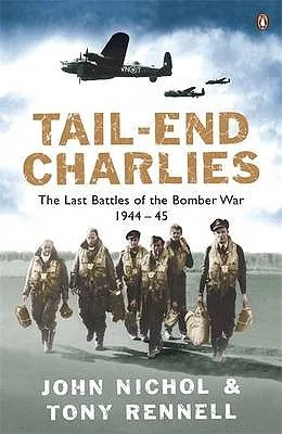 Tail-End Charlies: The Last Battles of the Bomber War 1944-45