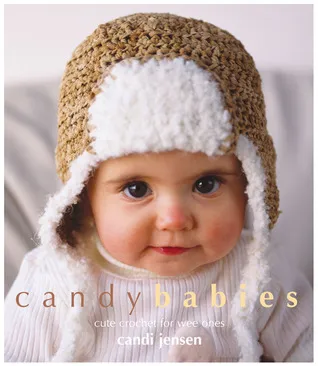 Candy Babies: Cute Crochet For Wee Ones