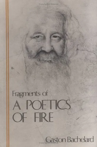 Fragments of a Poetics of Fire (The Bachelard Translations)