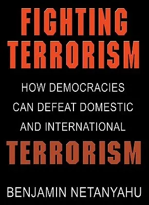 Fighting Terrorism: How Democracies Can Defeat Domestic and International Terrorism