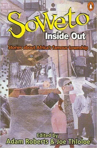 Soweto Inside Out: Stories About Africa