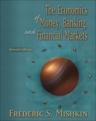 The Economics of Money, Banking, and Financial Markets [with MyEconLab Access Code]