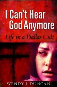 I Can't Hear God Anymore: Life in a Dallas Cult