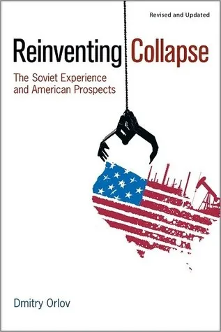 Reinventing Collapse: The Soviet Example and American Prospects