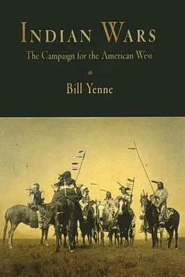 Indian Wars: The Campaign for the American West