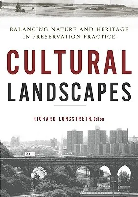 Cultural Landscapes: Balancing Nature and Heritage in Preservation Practice