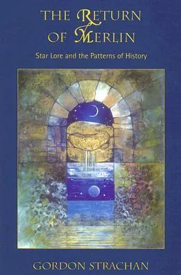 The Return of Merlin: Star Lore and the Patterns of History