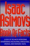 Isaac Asimov's Book of Facts: 3000 of the Most Entertaining, Interesting, Fascinating, Unusual and Fantastic Facts
