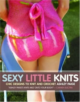 Sexy Little Knits: Chic Designs to Knit and Crochet