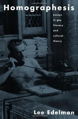 Homographesis: Essays in Gay Literary and Cultural Theory