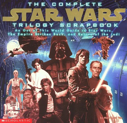 The Complete Star Wars Trilogy Scrapbook: An Out of This World Guide to Star Wars, the Empire Strikes Back, and Return of the Jedi