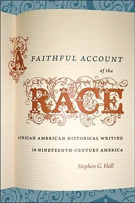 A Faithful Account of the Race: African American Historical Writing in Nineteenth-Century America
