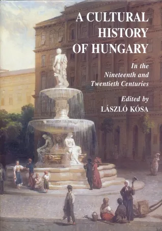 A Cultural History Of Hungary: In The Nineteenth And Twentieth Centuries