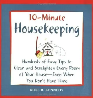 10-- Minute Housekeeping: Hundreds of Easy Tips to Clean and Straighten Every Room of Your House --- Even When You Don