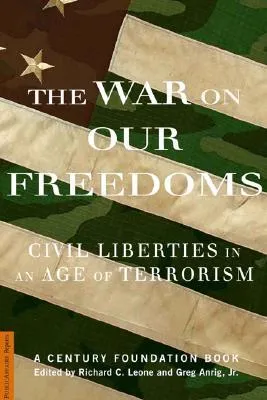 The War On Our Freedoms: Civil Liberties In An Age Of Terrorism