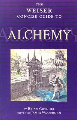 Alchemy (The Weiser Concise Guide Series)