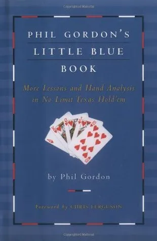 Phil Gordon's Little Blue Book: More Lessons and Hand Analysis in No Limit Texas Hold'em