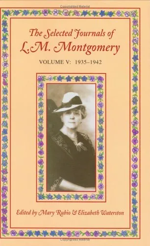 The Selected Journals Of L.M. Montgomery, Vol. 5: 1935-1942