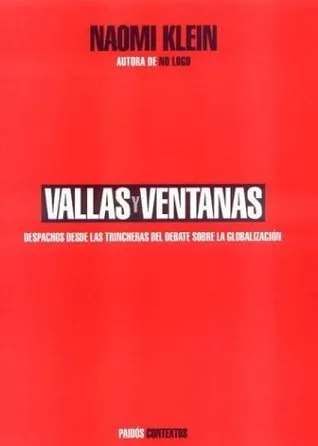 Vallas y Ventanas: Despachios Desde Las Trincheras Del Debate Sobre La Globalization