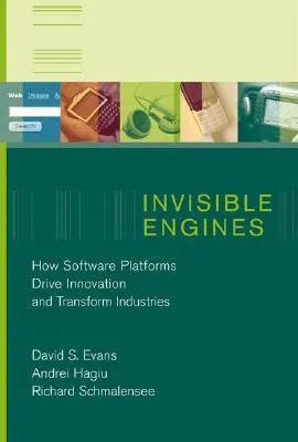 Invisible Engines: How Software Platforms Drive Innovation and Transform Industries