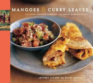 Mangoes  Curry Leaves: Culinary Travels Through the Great Subcontinent