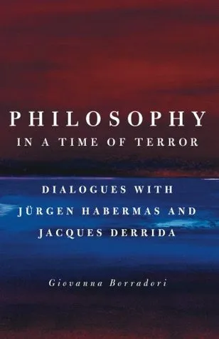 Philosophy in a Time of Terror: Dialogues with Jürgen Habermas and Jacques Derrida