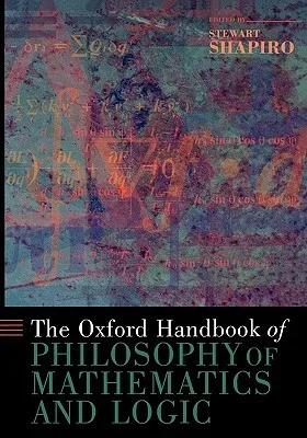 The Oxford Handbook of Philosophy of Mathematics and Logic