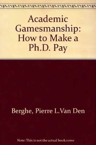 Academic Gamesmanship;: How to Make a Ph.D. Pay