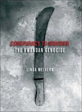 Conspiracy to Murder: The Rwanda Genocide and the International Community