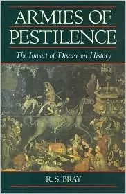 Armies of Pestilence:The Impact of Disease on History