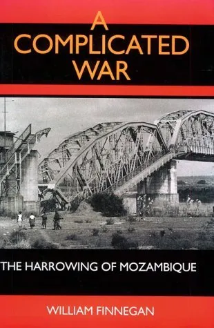 A Complicated War: The Harrowing Of Mozambique