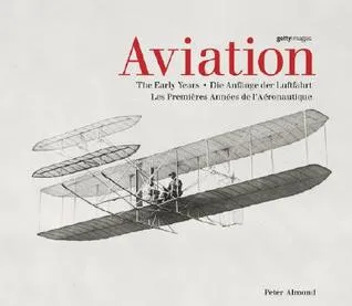 Aviation: The Early Years/Di Engange Der Luftfahrt/Les Premieres Annees de L'Aeronautique