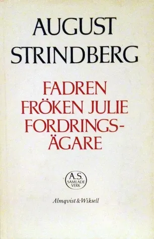 Fadren; Fröken Julie; Fordringsägare