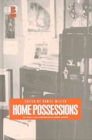 Home Possessions: Material Culture Behind Closed Doors