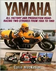 Yamaha Racing Motorcycles: All Factory and Production Road-Racing Two-Strokes from 1955 to 1993
