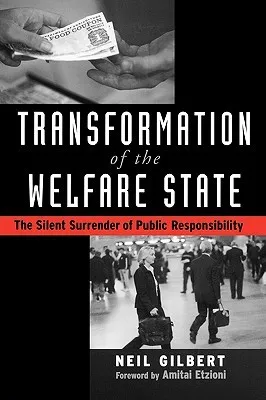 Transformation of the Welfare State: The Silent Surrender of Public Responsibility