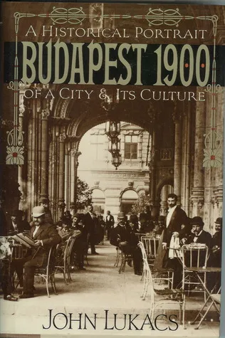 Budapest 1900. A Historical Portrait of a City and Its Culture