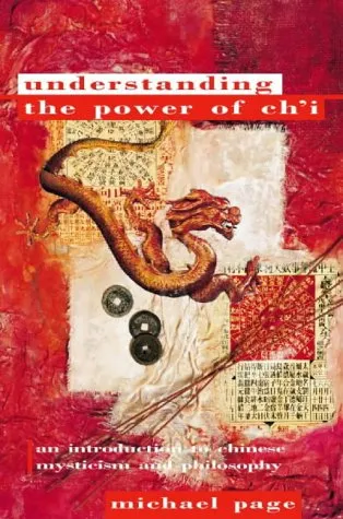 Understanding the Power of Ch'i: An Introduction to Chinese Mysticism and Philosophy