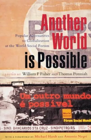 Another World Is Possible: Popular Alternatives to Globalization at the World Social Forum