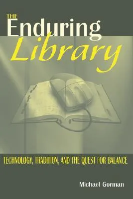 Enduring Library: Technology, Tradition and the Quest for Balance