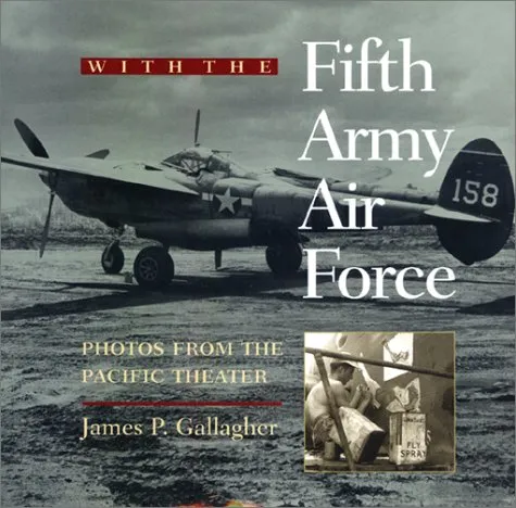 With The Fifth Army Air Force: Photos From The Pacific Theater
