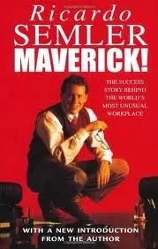 Maverick: The Success Story Behind the World's Most Unusual Workplace