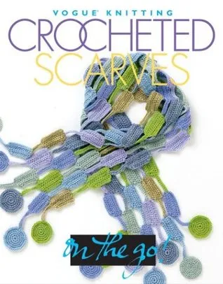 Vogue® Knitting on the Go! Crocheted Scarves