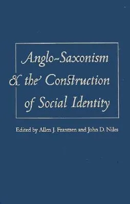 Anglo-Saxonism and the Construction of Social Identity