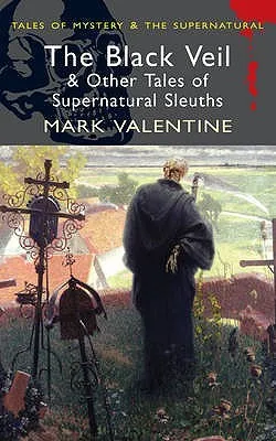 The Black Veil & Other Tales of Supernatural Sleuths