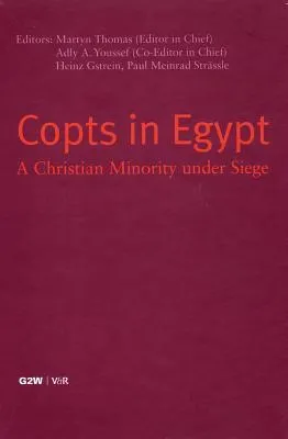 Copts In Egypt: A Christian Minority Under Siege. Papers Presented At The First International Coptic Symposium, Zurich, September 23 25, 2004 (German 
