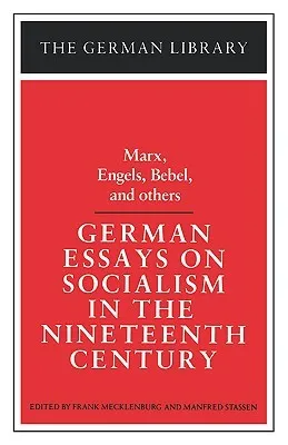 German Essays on Socialism in the Nineteenth Century: Marx, Engels, Bebel, and others