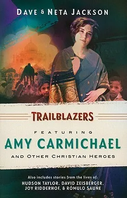 Trailblazers: Featuring Amy Carmichael and Other Christian Heroes