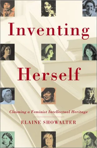 Inventing Herself: Claiming a Feminist Intellectual Heritage